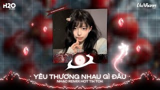 Yêu Thương Nhau Gì Đâu Remix🎼Yêu Thương Nhau Gì Đâu Mà Chỉ Toàn Là Niềm Đau🎼Nhạc Remix TikTok 2025