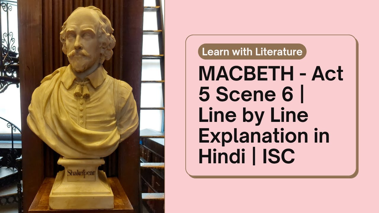 MACBETH - Act 5 scene 6 | Line by Line Explanation in Hindi | ISC - YouTube