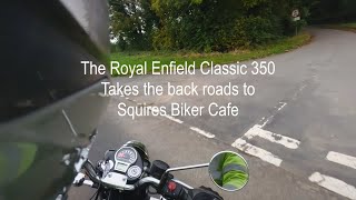 The Royal Enfield Classic 350 Takes the back roads to Squires Biker Cafe by That bloke on a motorbike 2,161 views 5 months ago 18 minutes