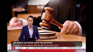 N5-KES BUNUH DAN BUANG MAYAT DALAM KOTAK-SUSPEK MENGAKU TIDAK BERSALAH[23 JUN 2019]