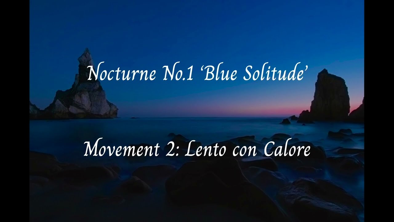 Nocturne No.1 ‘Blue Solitude’ Movement 2: Lento con Calore