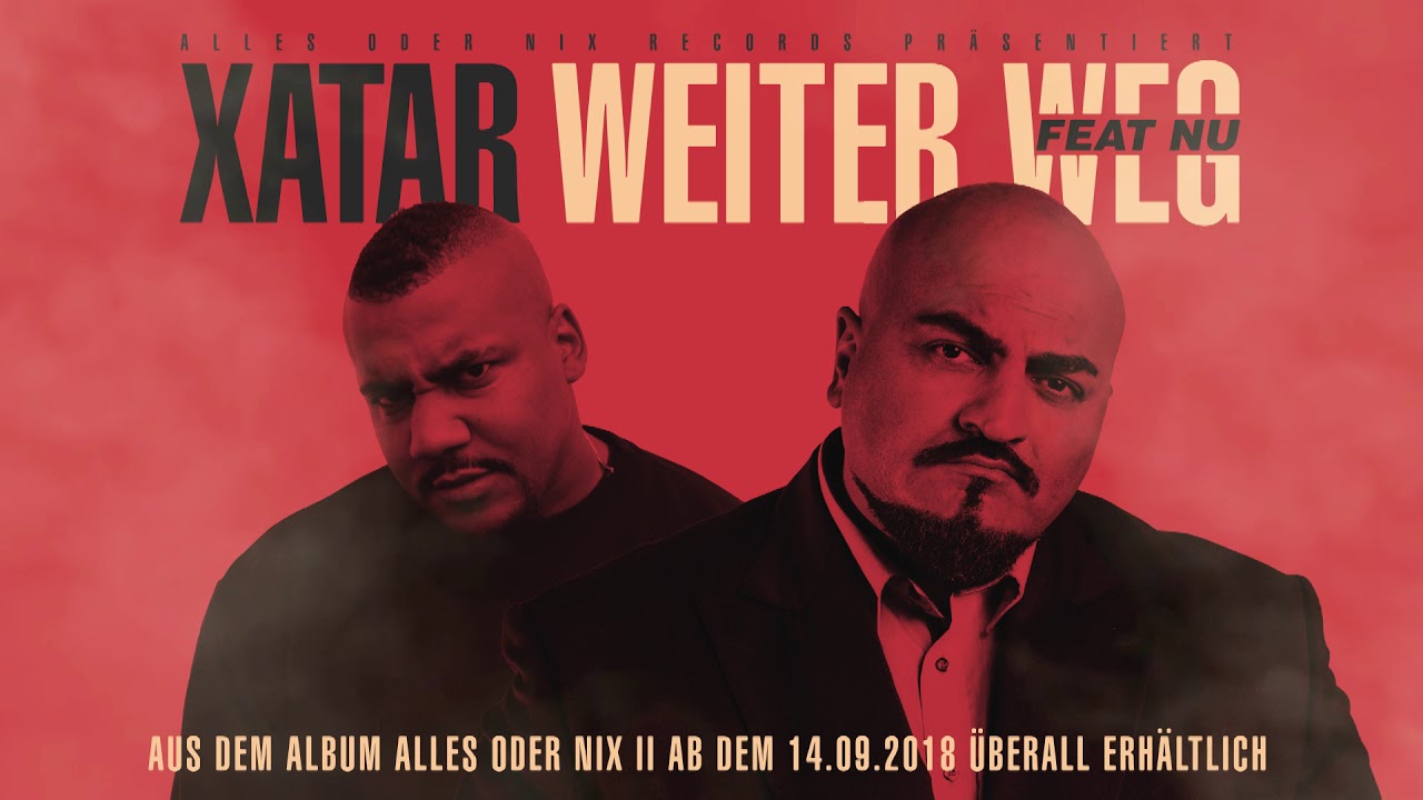 XATAR feat. NU - WEITER WEG (Official Single) XATAR feat. NU - WEITER WEG (Official Single)