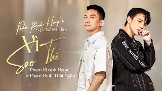 Miniatura de vídeo de "VÌ SAO THẾ - Phạm Khánh Hưng ft Phạm Đình Thái Ngân #greatesthits | Official Music Video"