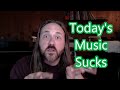 Does Today's Music Suck? Has it gotten worse over the years?