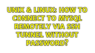 Unix & Linux: How to connect to mysql remotely via SSH tunnel without password? (3 Solutions!!)
