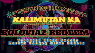 BUDOTS DISCO HATAW NONSTOP MIX | BEST TIKTOK TREND 2025 ( KALIMOTAB KA x BOLIVIA'S REDEEM