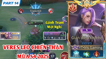 Veres Leo Chiến Thần Mùa S4-2025 | Part 14: Gánh Team Mệt Nghỉ
