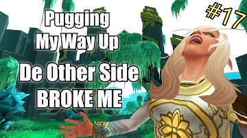 Pugging My Way Up - De Other Side BROKE ME (Episode 17) [Shadowlands S3]