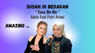 AMAZING!! ADELE FEAT PUTRI ARIANI!! EASY ON ME!! SUNGGUH SUSAH DI BEDAKAN SUARANYA!! MANTAB..!!