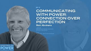 Communicating with Power: Connection Over Perfection with Matt Abrahams