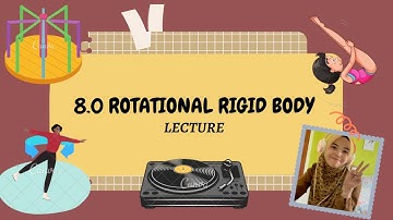 LECTURE: Week 8 - Rotational of Rigid Body