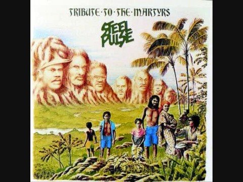 Steel Pulse   Tribute To The Martyrs