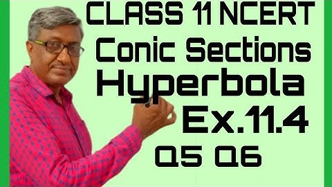 CLASS 11 MATHS CBSE NCERT SOLUTIONS CHAPTER 11 CONIC SECTIONS EXERCISE 11.4 HYPERBOLA Q5 Q6