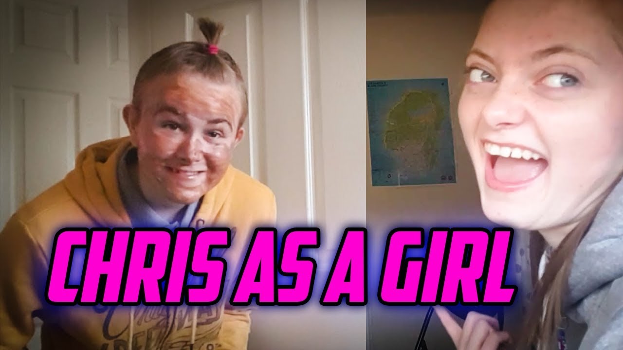 CHRIS AS A GIRL YouTube