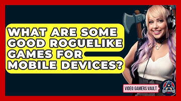 What Are Some Good Roguelike Games For Mobile Devices? - Video Gamers Vault