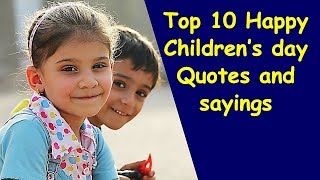 Top 10 Happy Children’s Day Quotes and Sayings | Children’s day quotes in English