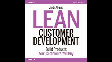 Lean Customer Development: Building Products Your Customers Will Buy by Cindy Alvarez