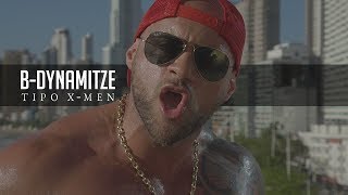 B-DYNAMITZE - TIPO X-MEN (CLIPE OFICIAL)