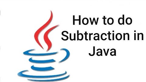 How to do Subtraction in Java.
