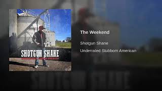 Shotgun Shane “The Weekend” [Official Audio] chords