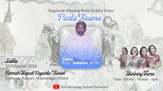 Pentas wayang Kulit PARTO KROMO Dalang Ki Dr. Sukisno, M.Sn, bintang tamu:Tatin, Elisha, Mimin-Apri