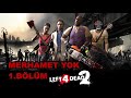 Kendini Feda Edip Durma Artık Left 4 Dead 2 Türkçe No Mercy 1.Bölüm