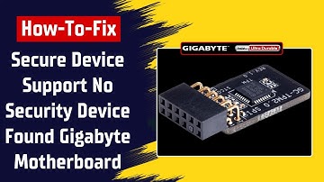[GIGABYTE] How To Fix Secure Device Support No Security Device Found On Gigabyte Motherboard