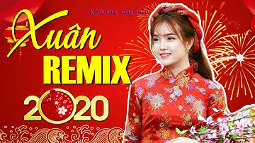 LK Nhạc Xuân Canh Tý REMIX 2020 - Nhạc Tết 2020 Bass Căng Chất Lượng  - Nhạc Xuân Canh Tý REMIX 2020