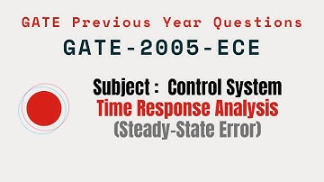 074 | GATE 2005 ECE | Time response Analysis | Control System Gate Previous Year Questions |