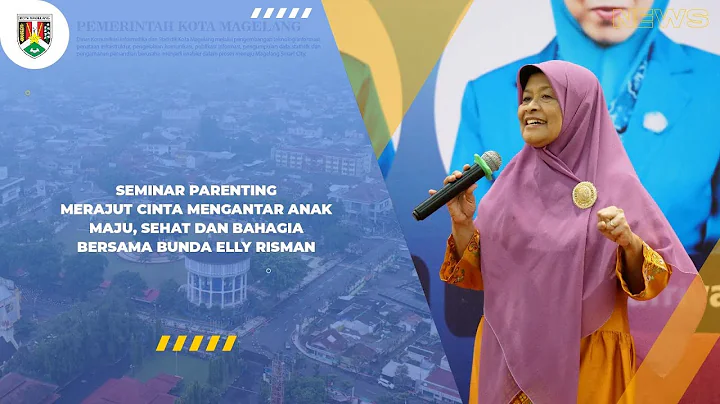 SEMINAR PARENTING - MERAJUT CINTA MENGANTAR ANAK MAJU, SEHAT DAN BAHAGIA BERSAMA BUNDA ELLY RISMAN