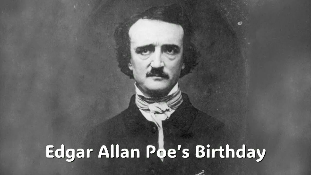 Edgar Allan Poe’s Birthday YouTube