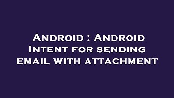 Android : Android Intent for sending email with attachment