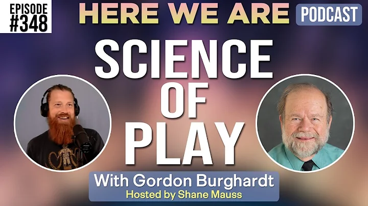 Science of Play | Here We Are Podcast Ep. 348 w/ G...