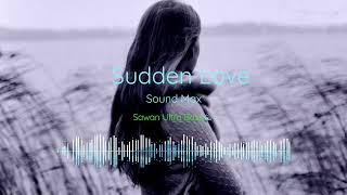 Sudden Love Sound Max .Sawan Ultra Bass🔊