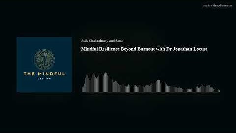 Mindful Resilience Beyond Burnout with Dr Jonathan Locust