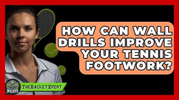 How Can Wall Drills Improve Your Tennis Footwork? - The Racket Xpert
