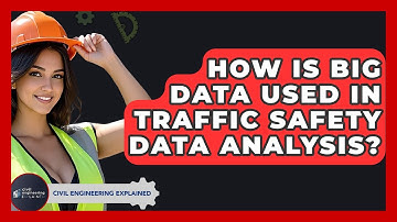 How Is Big Data Used In Traffic Safety Data Analysis? - Civil Engineering Explained