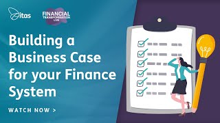 Financial Transformation Live: Building a Business Case for Your Finance System
