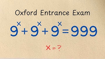 "Oxford Math Entrance: Solve 9^x + 9^x + 9^x = 999 – Find x!"