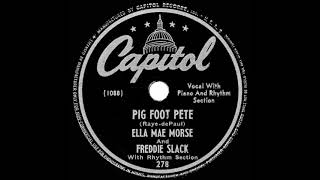 1946 Freddie Slack - Pig Foot Pete (Ella Mae Morse, vocal)