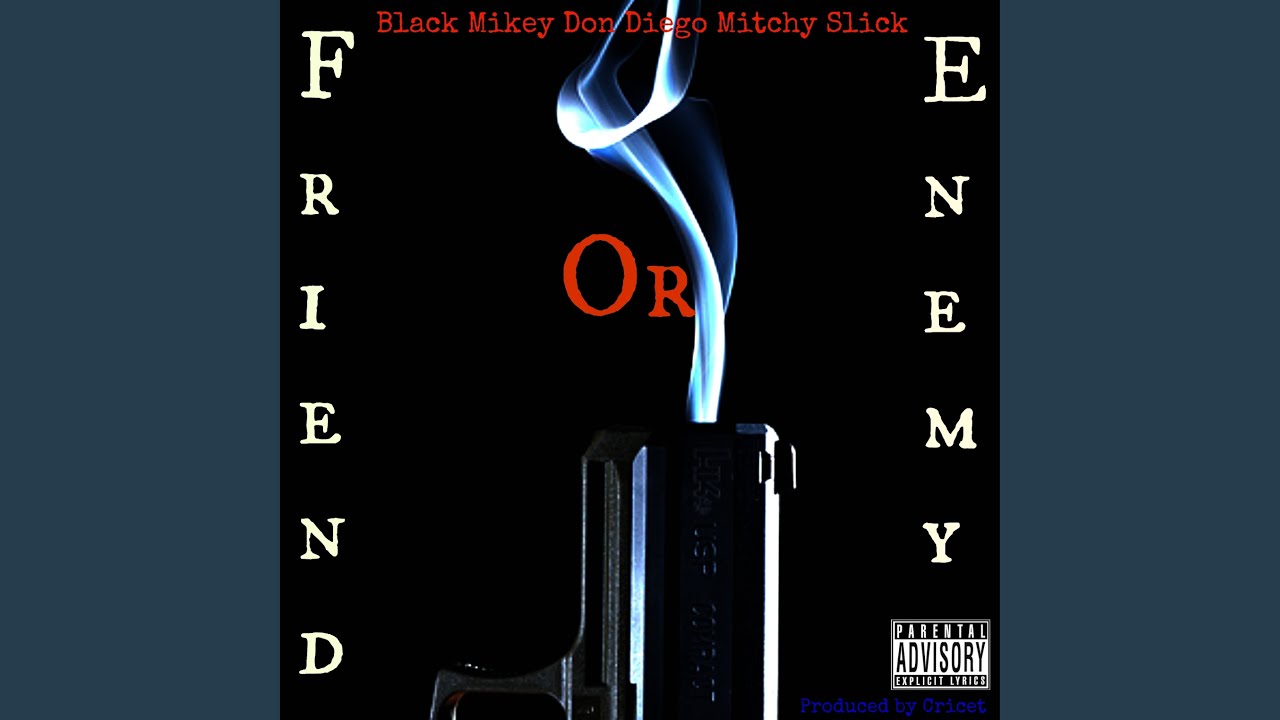Friend or Enemy (feat. Mitchy Slick & Don Diego)