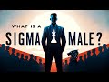 What is a sigma male 10 mustknow characteristics