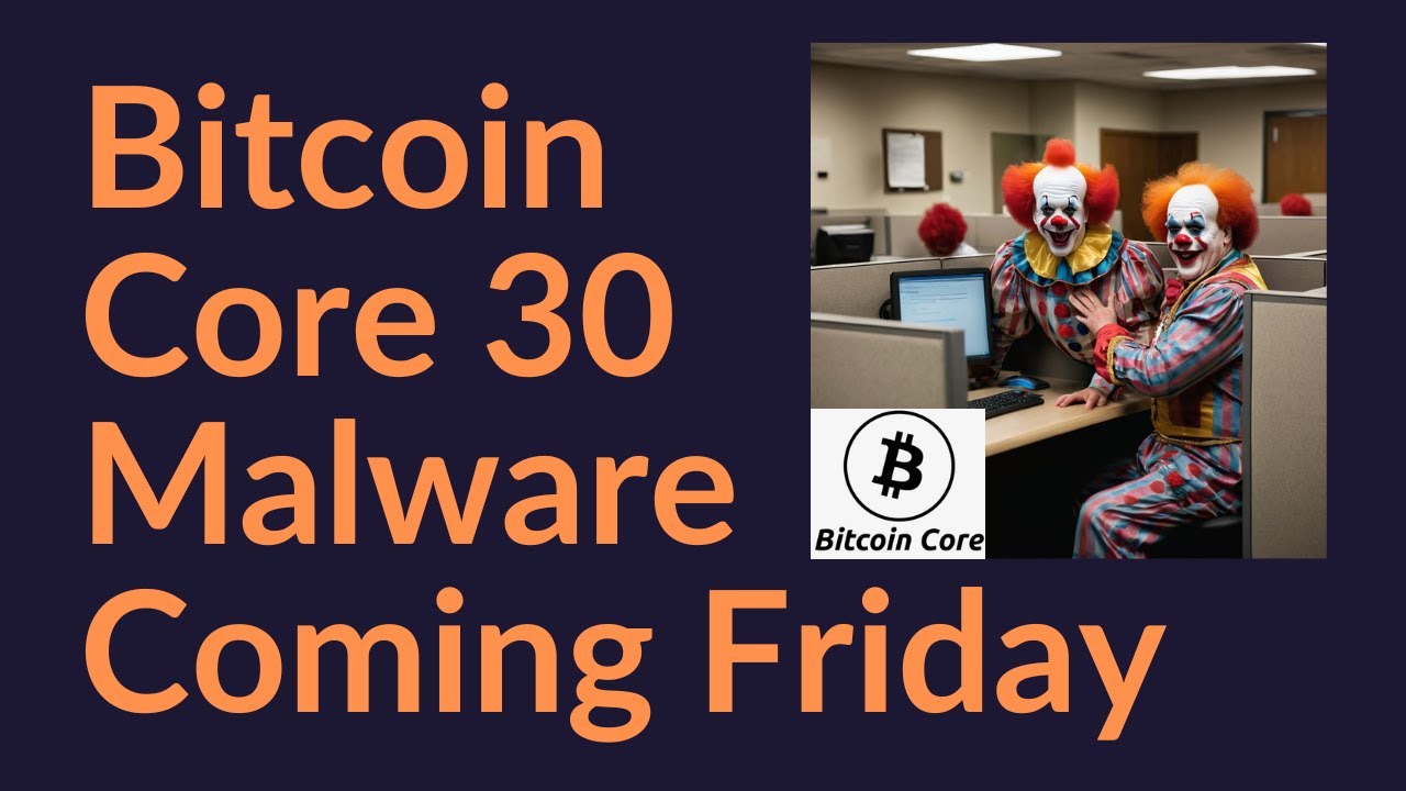 Bitcoin Core 30 Malware Coming Friday