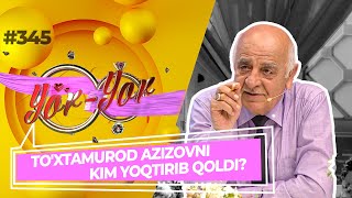 Yor-yor 345-son TO'XTAMUROD AZIZOVNI KIM YOQTIRIB QOLDI! (16.04.2022)