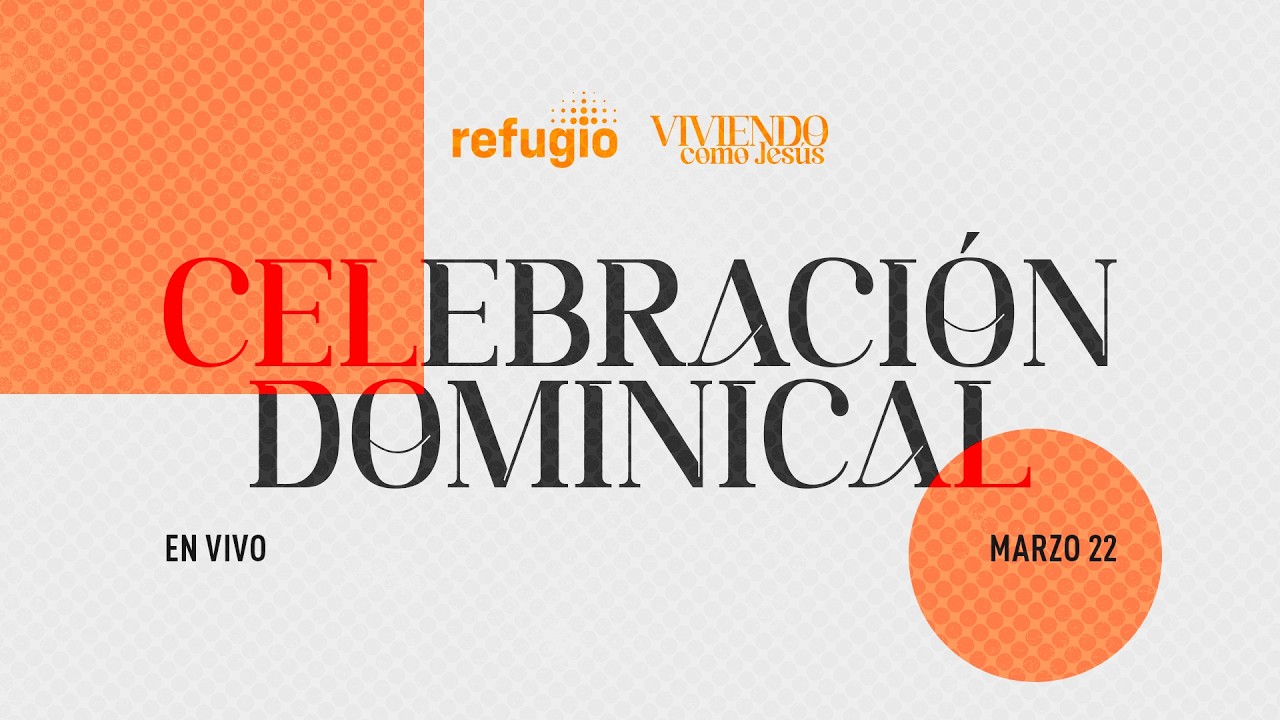 🔴 Celebración Dominical | Iglesia Refugio | Marzo 22 del 2026 - YouTube