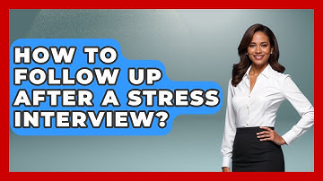 How To Follow Up After A Stress Interview? - Job Success Network