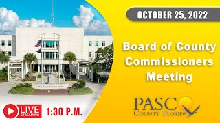 10.25.2022 Pasco Board of County Commissioners Meeting (Afternoon Session)