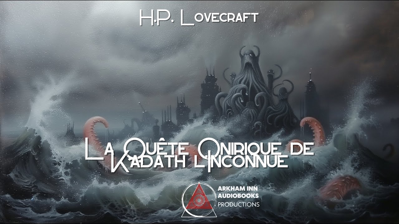 La Quête Onirique de Kadath l'Inconnue - H. P. Lovecraft (1919 - 1933)