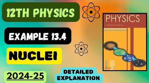 Example 13.4 | Nuclei | Chapter 13 | Class 12 Physics | #boardexam