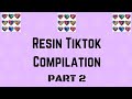 Resin Tiktok Compilation - Part 2